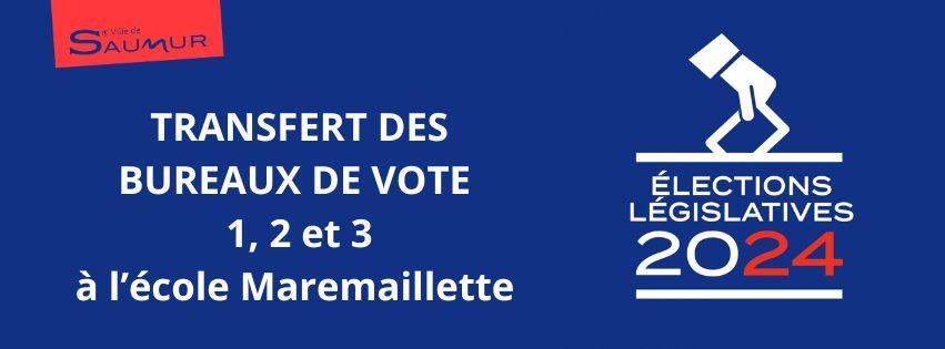 Elections législatives : transfert des bureaux de vote 1, 2 et 3 dans l'école Maremaillette