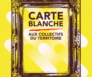 Exposition : Carte blanche aux collectifs du territoire