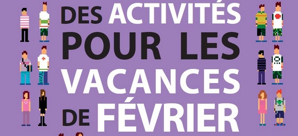 Les vacances de février approchent ... des activités pour vos enfants